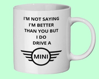 Ich sage nicht, dass ich besser bin als du, aber ich fahre einen Mini. Lustige Geschenk Becher Geburtstagsgeschenk für ihn, Freund, Papa Väter Tag. Autoliebhaber