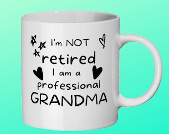 Funny cute Retirement &#39;I&#39;m Not Retired I&#39;m A Professional Grandma / Nanny / Granny&#39; Mug. Ideal gift for retirement, birthday or mothers day