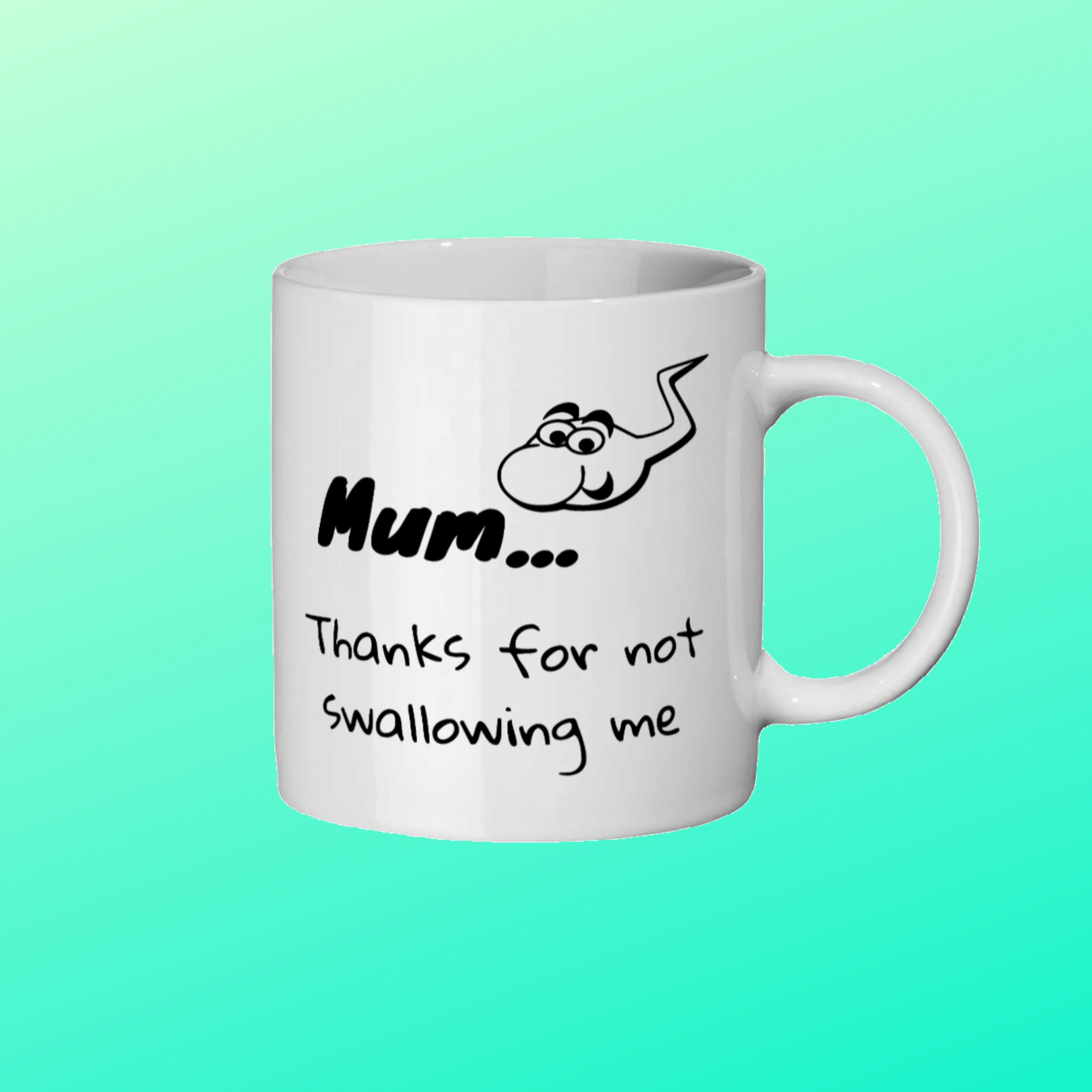 Mum Thanks For Not Swallowing Me Rude Mothers Day Mug Or Etsy