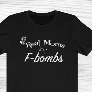 Real Moms Drop F-Bombs Funny Unisex Bella+Canvas Jersey Short Sleeve Tee, Mothers Day, Birthday, Moms that swear,