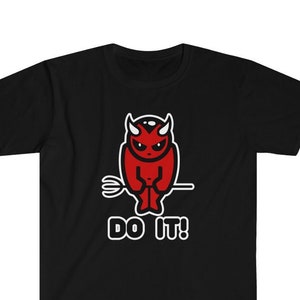 funny, The Devil says DO IT! on a Unisex Soft style Cotton Tee shirt, cartoon Demon, gift for those that can&#39;t help but get in Trouble