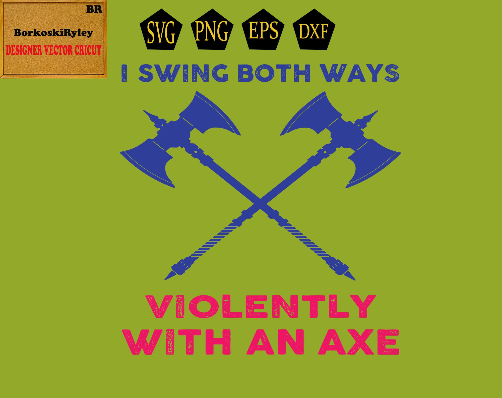 I Swing Both Ways Violently With An Axe SVG Lgbt Svg Tshirt Etsy