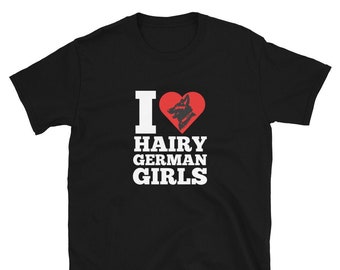 German Shepherd Shirt, I Love Hairy German Girls, German Shepherd Mom Gift for Her, GSD Dog Dad Gift for him, Dog Lover Gift Hairy K9 Tshirt