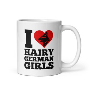 German Shepherd Mug, I Love Hairy German Girls, Funny German Shepherd Mom Gift for Her, GSD Dad Gift for Him, Dog Lover Gifts K9 Coffee Mugs