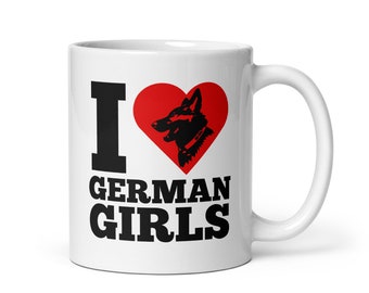 German Shepherd Mug, I Love German Girls, Funny German Shepherd Mom Gift for Her, GSD Dad Gift for Him, Dog Lover Gifts, K9 Coffee Mugs