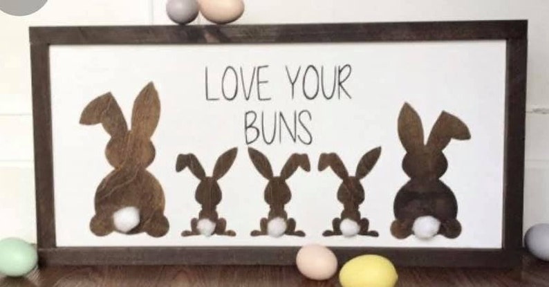 Farmhouse Sign Home Decor Wood work Easter Wood Love Your Buns Easter Sign Farmhouse Sign