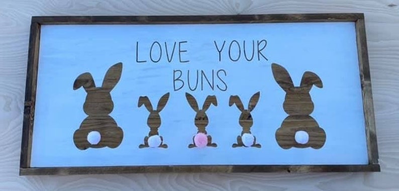 Farmhouse Sign Home Decor Wood work Easter Wood Love Your Buns Easter Sign Farmhouse Sign