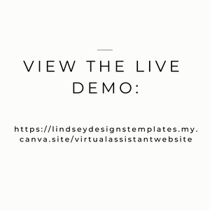 Peut inclure: Texte qui lit "VIEW THE LIVE DEMO:" suivi d'une URL : https://lindseydesignstemplates.my.canva.site/virtualassistantwebsite