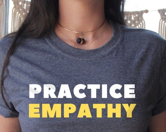 Practice Empathy Shirt Feminist Shirt Feminist Gift Empathy Shirt Empathy Gift Empower Women Shirt Mom Boss Womens March Hustle Shirt