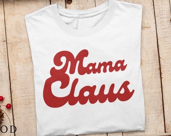 Mama Claus Tee // Christmas Mom Shirt, Retro Christmas Shirt, Christmas Mama Shirt