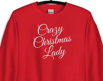 Funny Christmas Sweatshirt, Crazy Christmas Lady Shirt, Red Christmas Shirt, Funny Christmas, Women's Christmas Sweatshirt