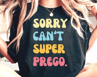 Retro Sorry Can't Super Prego Shirt - Pregnancy Shirt, Shirt For Pregnant Woman, Pregnancy Gift, Cute Pregnancy Gift, Funny Pregnancy