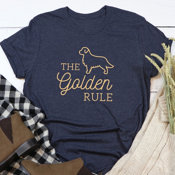 The Golden Rule Shirt, Golden Retriever Mom, Golden Retriever Shirt, Dog Mom Shirt, Cute Dog Shirt, Gift For Dog Lover, Dog Shirt For Women