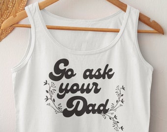 Go Ask Your Dad Retro Floral Tank // Cute Mom Tank, Retro Mom Tank, Tank Top for Mom, Floral Mom Tank Top