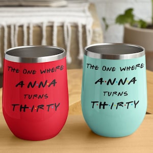 Custom Wine Tumbler | Wine Tumbler Personalized | Women"s 30th Birthday | The One Where Friends Mug