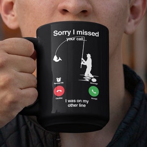 Sorry I Missed Your Call Fishing Gifts For Men Fishing Coffee Cup Fishing Coffee Mug Fishing Gifts for Dad Funny Fishing Mug Novelty Fishing