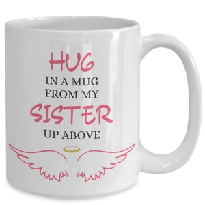 In Loving Memory Sister | Memorial Gift For Loss Of Sister | Sister Memorial Gift | Sister Memorial | Hug In A Mug From My Sister Up Above