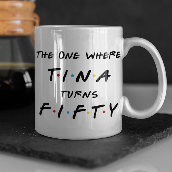 The One Where Turns Friends Mug | Personalized 50 birthday Mug | Friends TVShow Gifts | Friends Inspired Birthday Mug