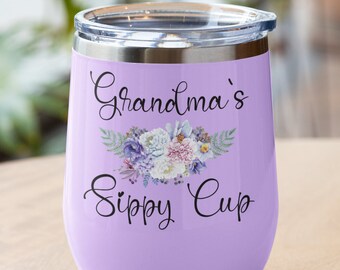 Grandma's Adult Custom Sippy Cup Wine Tumbler - Grandma's Sippy Cup Tumbler for Grandma Funny Wine Tumbler - Funny Gifts for Grandma