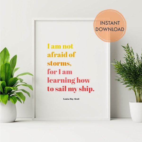 I Am Not Afraid of Storms For I Am Learning How To Sail My Ship Print, Digital Download, Louisa May Alcott Quote, Classroom Poster