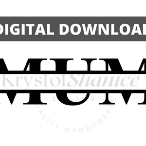 May include: Black and white split monogram design with the word "MUM" in large letters. The name "Krystol Shanice" is written in a smaller font between the top and bottom lines of the monogram.