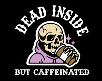 Dead Inside but Caffeinated svg png eps | Coffee svg | Coffee digital cut files | Dead inside coffee sayings svg