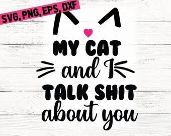My Cat and I talk shit about you png, svg, eps | Cat svg png eps | Funny Cat svg | Cat quotes svg | Cat mom svg | Cat and I svg