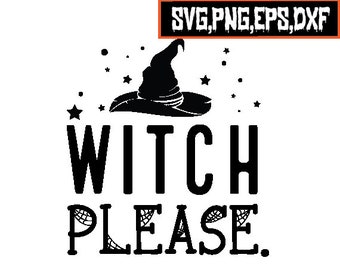 Witch Please Halloween SVG: Funny Witch Hat Design (Digital Download)