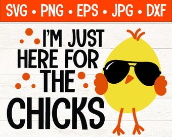 I'm just here for the chicks svg png dxf eps jpg | Here for the chicks | Easter digital files | Easter kid shirt design | Easter svg png eps