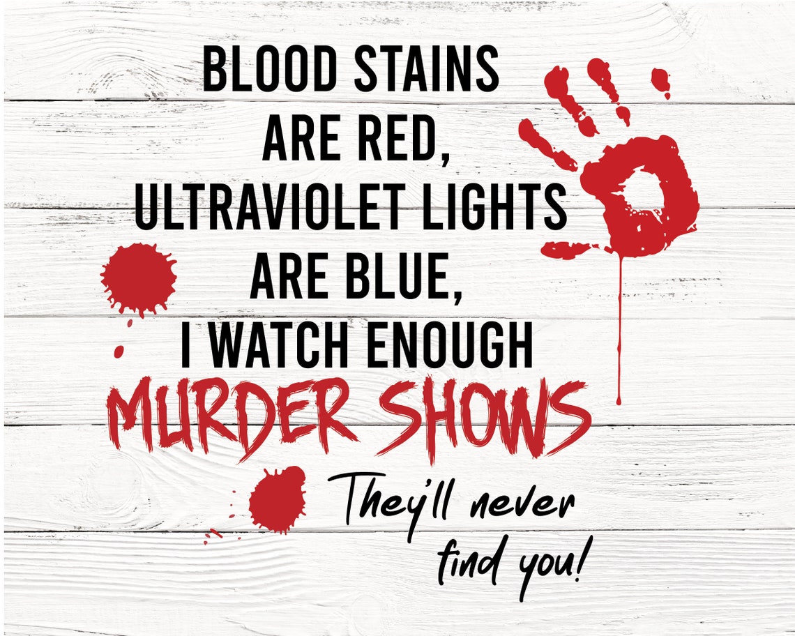 Blood Stains Are Red Ultraviolet Lights Are Blue