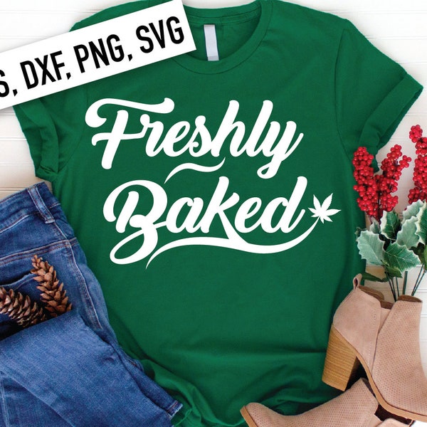 Freshly Baked svg png eps dxf | DIGITAL FILE ONLY | Marijuana svg png eps dxf