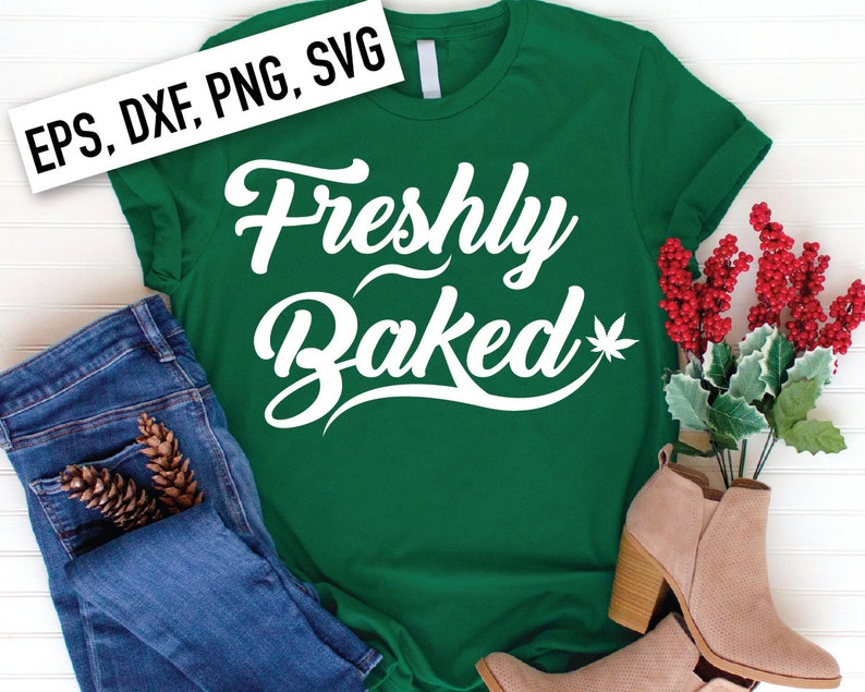 Freshly Baked svg png eps dxf | DIGITAL FILE ONLY | Marijuana svg png eps dxf 