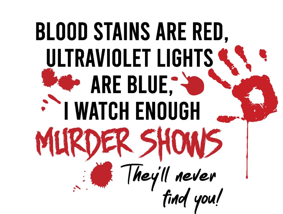 Blood Stains Are Red Ultraviolet Lights Are Blue I Watch - Etsy