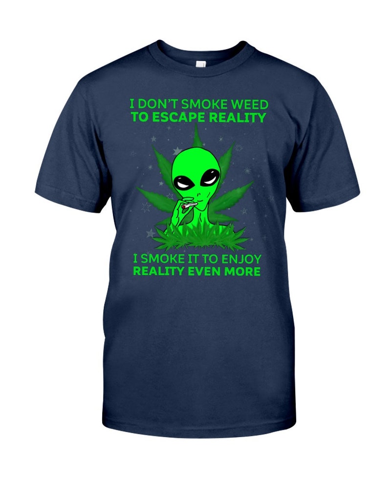 stoner shirts Smoking Shirt Weed Fact Weed Leaf Designs Cannabis Unisex T-shirt I Smoke Weed To Enjoy Reality Even more Classic T-Shirt