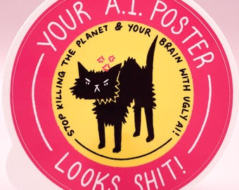Your AI Poster Looks Shit | 6 Pack of Easy Peel Anti Ai Stickers