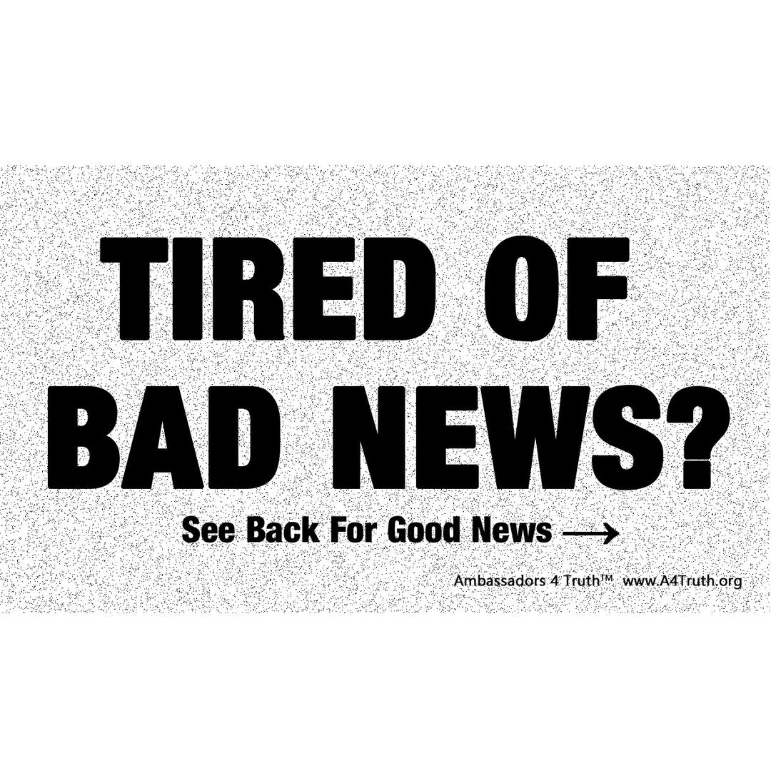 "Tired Of Bad News?" Gospel Tracts - Business Card Size - Pack Of 50