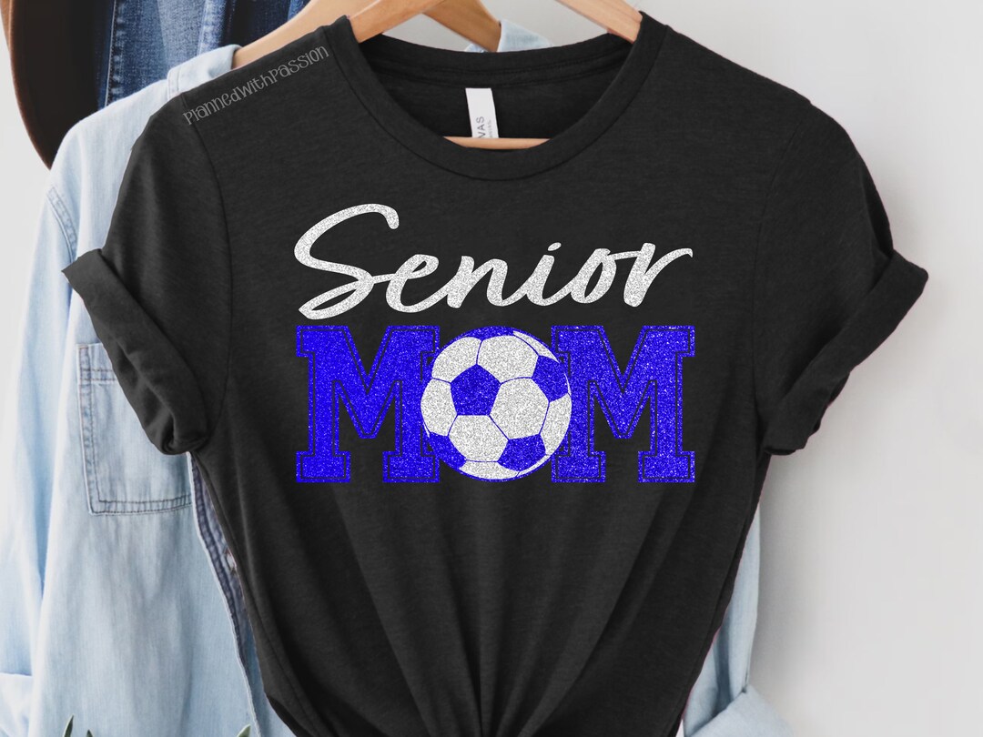 Senior Soccer Mom SVG Senior Soccer Mom Shirt Senior Soccer Shirt Etsy