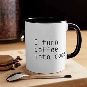 I Turn Coffee Into Code Coffee Tea 11 15 oz Mug Coding Coder Programmer Programming HTML Python Javascript C# C++ Ux Ui Designer Present Gag
