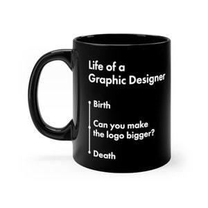 Make the logo bigger mug | Graphic designer mug gift | UI designer mug | designer life mug | website designer | freelancer | UX