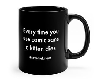 Comic Sans Tasse | Grafik Designer Gag | Kätzchen Grafik Designer Tasse | Schreibmaschine | Schriftsteller | Grafik Designer Geschenk | Sag nein zu Comic Sans