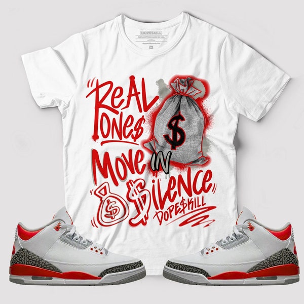 Real Ones Move In Silence Graphic To Match Jordan 3 “Fire Red” T-shirt