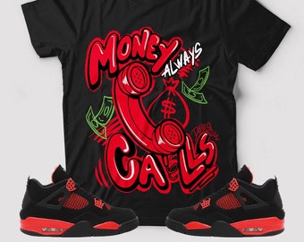 Money Always Calls Graphic to Match Jordan 4 Red Thunder T-Shirt