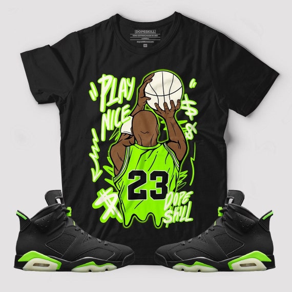 Play Nice Graphic to Match Jordan 6 electric Green T-shirt - Etsy