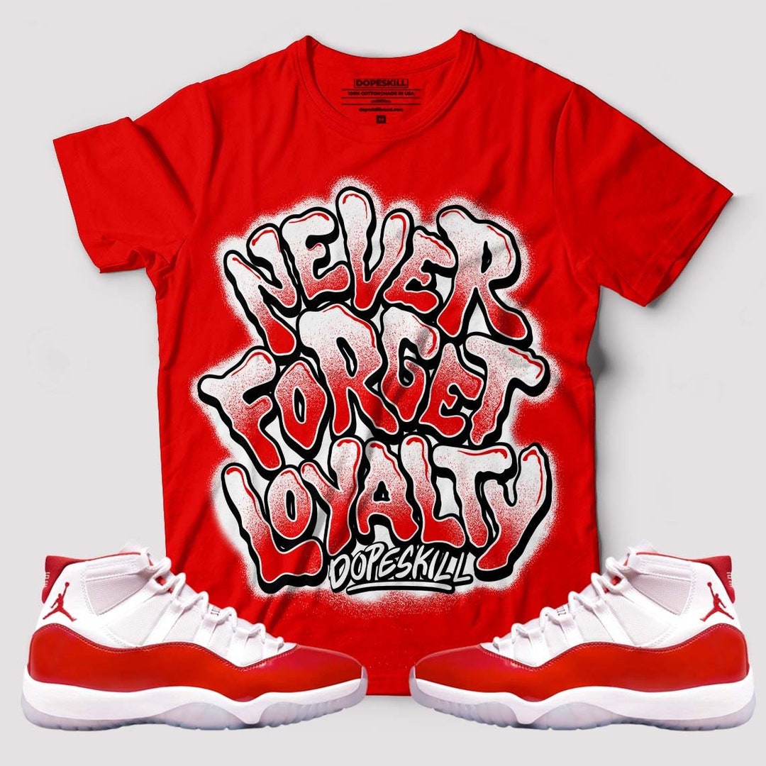 Cherry 11s Dopeskill Unisex Tshirt Never Loyalty Etsy
