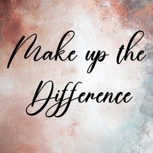 Make up the difference