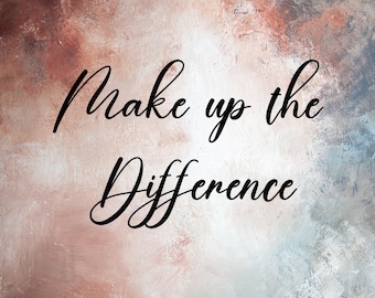 Make up the difference