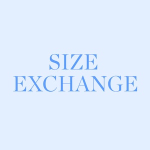May include: Blue text on a light blue background reads "SIZE EXCHANGE".