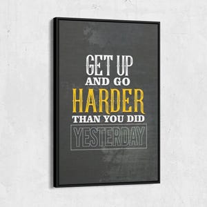 Get Up and Go Harder Wall Art, Motivational Wall Art, Motivational Canvas, Inspirational Wall Art, Motivation Wall Art, Motivational Canvas Print, Office Wall Art, Motivational Artwork, Motivational Quotes Wall Art, Gym Wall Art, Canvas Wall Decor, Positive Affirmation Art, Wall Hangings for Office