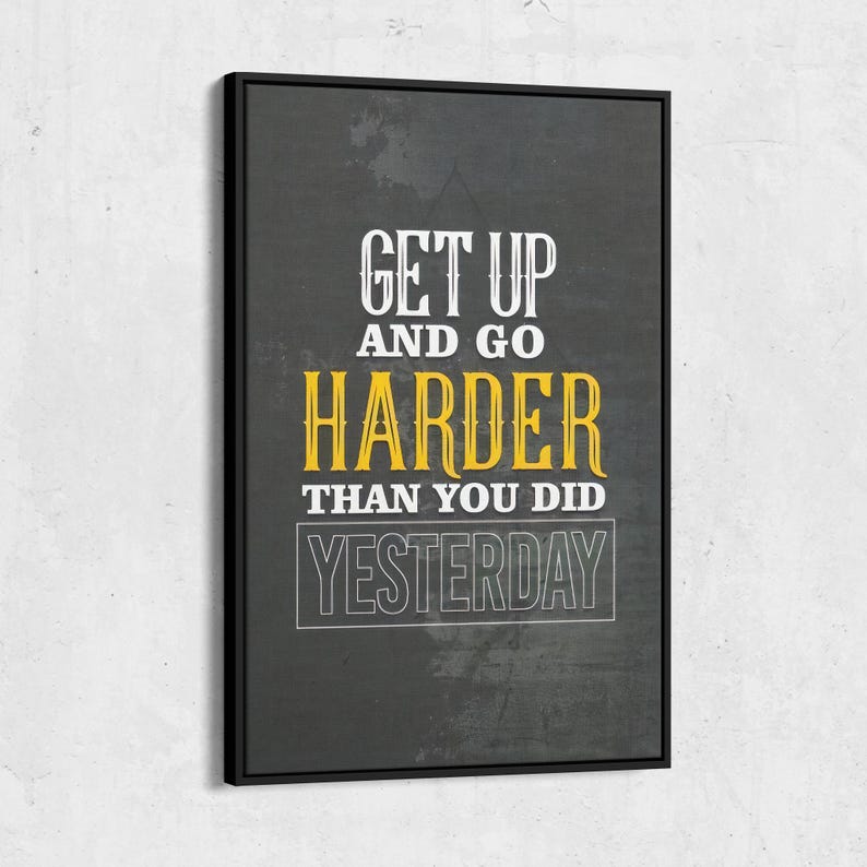 Get Up and Go Harder Wall Art, Motivational Wall Art, Motivational Canvas, Inspirational Wall Art, Motivation Wall Art, Motivational Canvas Print, Office Wall Art, Motivational Artwork, Motivational Quotes Wall Art, Gym Wall Art, Canvas Wall Decor, Positive Affirmation Art, Wall Hangings for Office