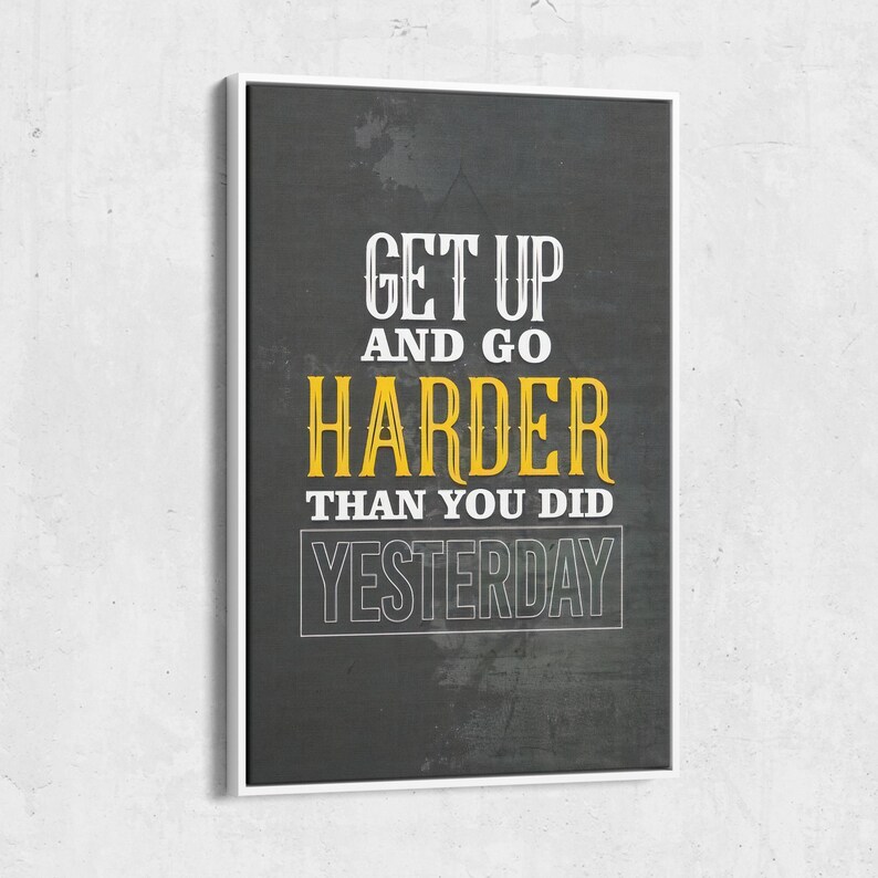 Get Up and Go Harder Wall Art, Motivational Wall Art, Motivational Canvas, Inspirational Wall Art, Motivation Wall Art, Motivational Canvas Print, Office Wall Art, Motivational Artwork, Motivational Quotes Wall Art, Gym Wall Art, Canvas Wall Decor, Positive Affirmation Art, Wall Hangings for Office
